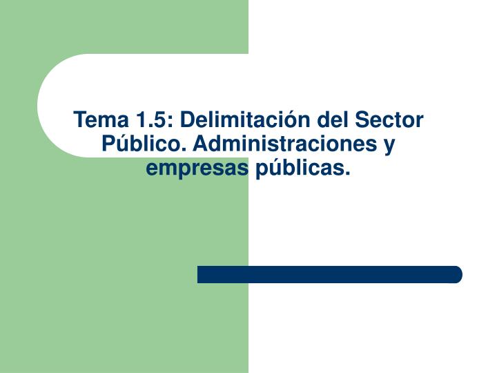 tema 1 5 delimitaci n del sector p blico administraciones y empresas p blicas