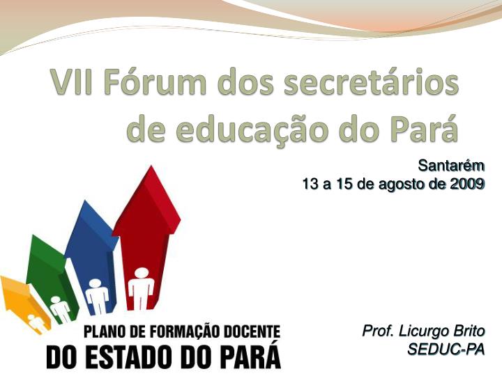 vii f rum dos secret rios de educa o do par