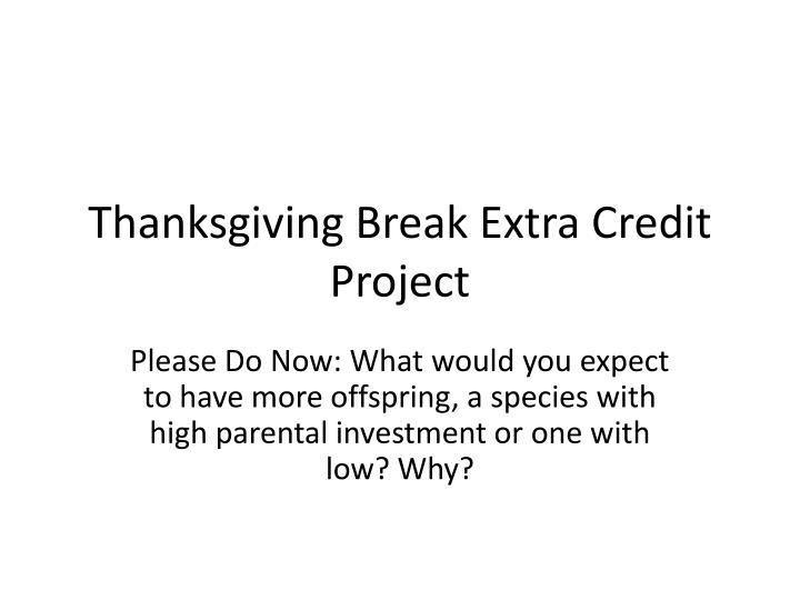 thanksgiving break extra credit project