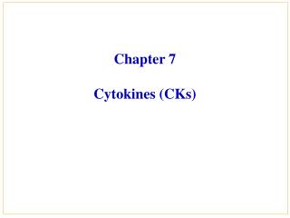 Chapter 7 Cytokines (CKs)