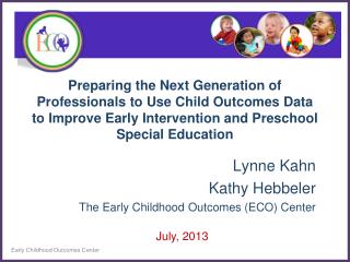 Lynne Kahn Kathy Hebbeler The Early Childhood Outcomes (ECO) Center