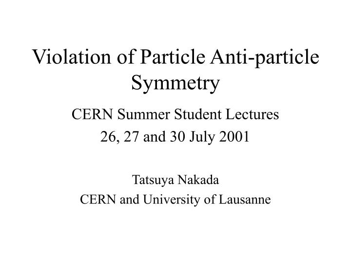 violation of particle anti particle symmetry