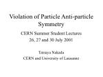 Violation of Particle Anti-particle Symmetry