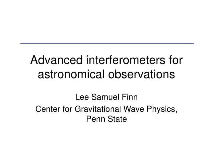 advanced interferometers for astronomical observations
