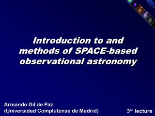 Introduction to and methods of SPACE-based observational astronomy