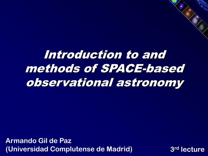 introduction to and methods of space based observational astronomy