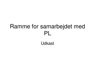 ramme for samarbejdet med pl