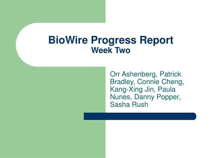 biowire progress report week two