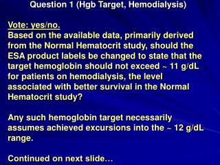 Question 1 (Hgb Target, Hemodialysis) Vote: yes/no.