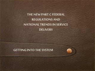 The New Part C Federal Regulations and National Trends in Service Delivery