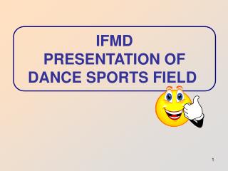 IFMD PRESENTATION OF DANCE SPORTS FIELD
