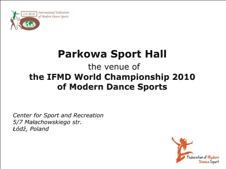 parkowa sport hall the venue of the ifmd world championship 2010 of modern dance sports
