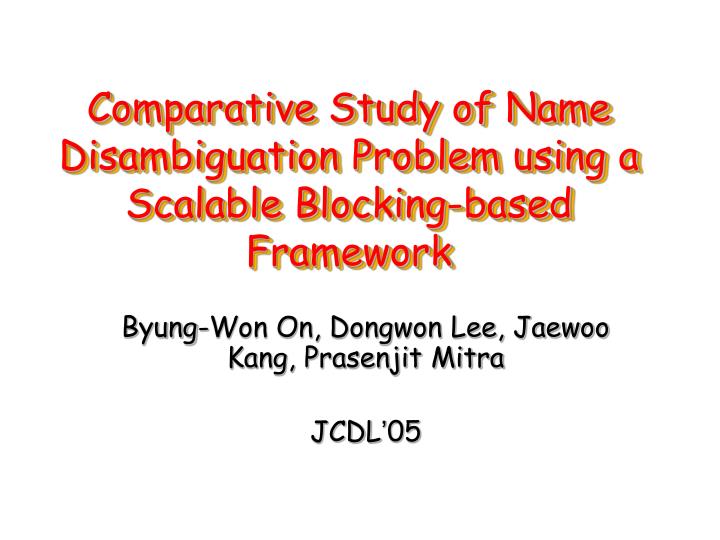 comparative study of name disambiguation problem using a scalable blocking based framework