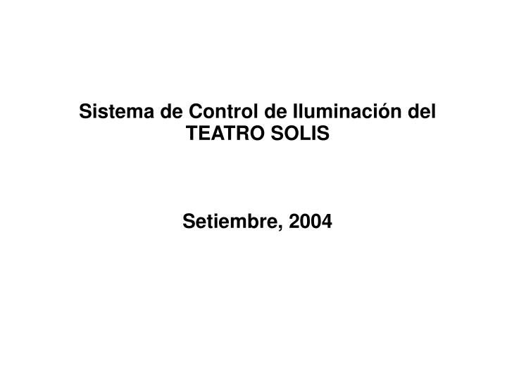sistema de control de iluminaci n del teatro solis setiembre 2004