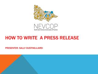 How to write a press release Presenter: Sally DUSTING- lAIRD