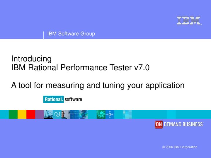 introducing ibm rational performance tester v7 0 a tool for measuring and tuning your application