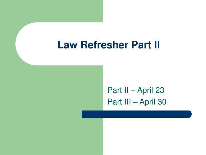 law refresher part ii