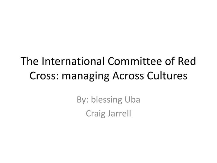the international committee of red cross managing across cultures