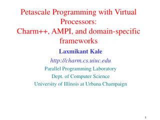 Petascale Programming with Virtual Processors: Charm++, AMPI, and domain-specific frameworks
