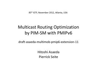 Multicast Routing Optimization by PIM-SM with PMIPv6 draft-asaeda-multimob-pmip6-extension-11