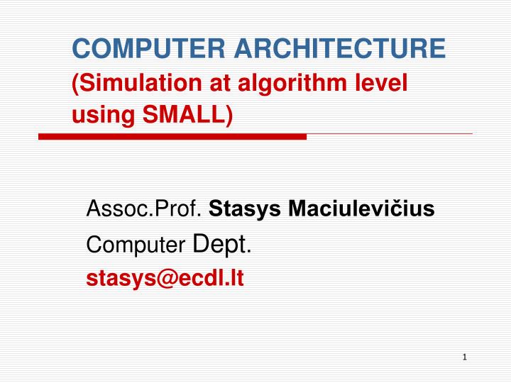 c omputer archite c t u r e simulation at algorithm level using small