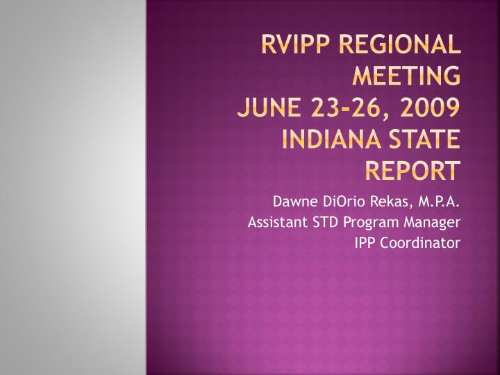 rvipp regional meeting june 23 26 2009 indiana state report
