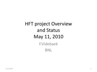 HFT project Overview and Status May 11, 2010