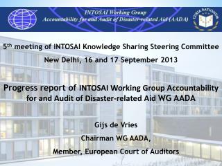 5 th meeting of INTOSAI Knowledge Sharing Steering Committee New Delhi, 16 and 17 September 2013