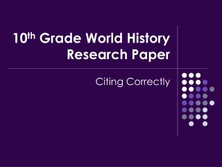 10 th Grade World History Research Paper