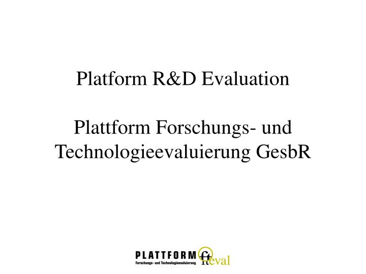 platform r d evaluation plattform forschungs und technologieevaluierung gesbr