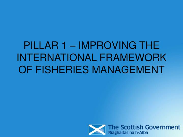 pillar 1 improving the international framework of fisheries management