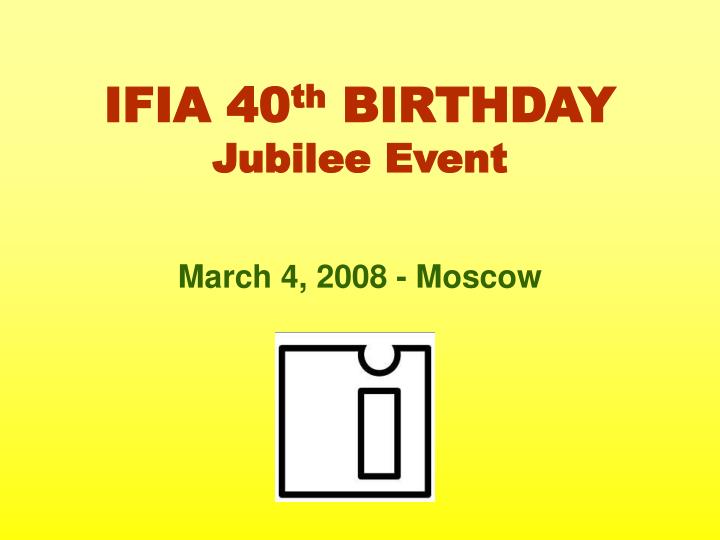 ifia 40 th birthday jubilee event