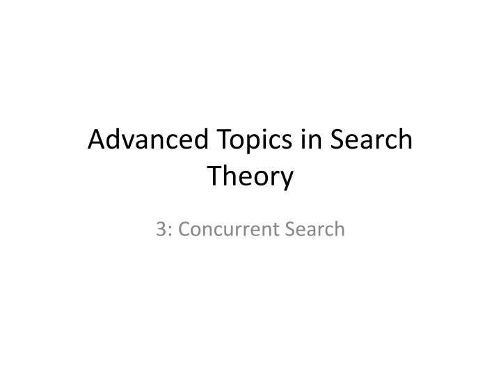 advanced topics in search theory