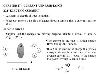 CHAPTER 27 : CURRENT AND RESISTANCE 27.1) ELECTRIC CURRENT