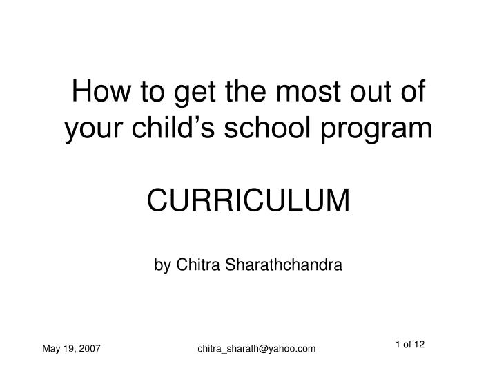 how to get the most out of your child s school program curriculum by chitra sharathchandra