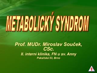 Prof. MUDr. Miroslav Souček, CSc. II. interní klinika, FN u sv. Anny Pekařská 53, Brno