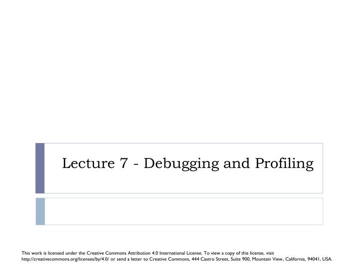 lecture 7 debugging and profiling
