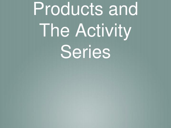 predicting products and the activity series