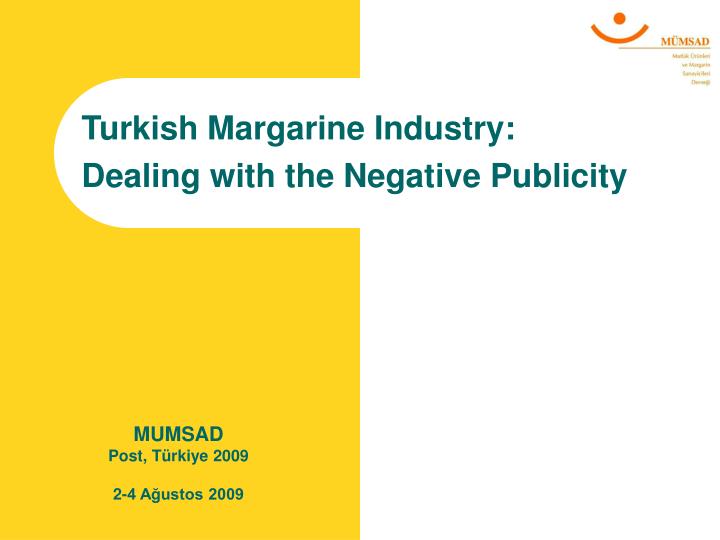 turkish margarine industry dealing with the negative publicity