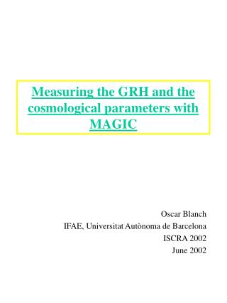 Measuring the GRH and the cosmological parameters with MAGIC