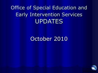 Office of Special Education and Early Intervention Services UPDATES