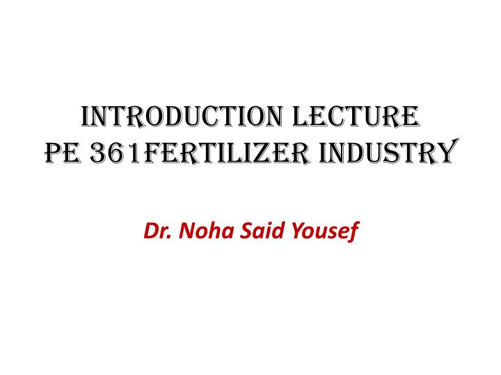 introduction lecture pe 361fertilizer industry