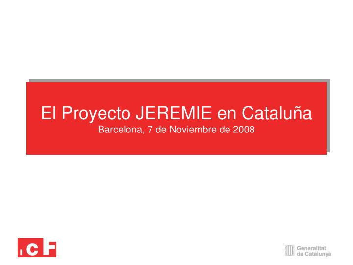 el proyecto jeremie en catalu a barcelona 7 de noviembre de 2008