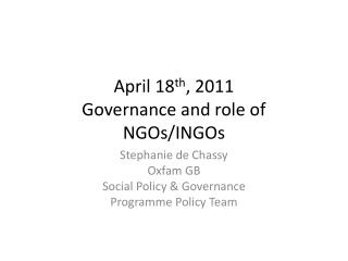 April 18 th , 2011 Governance and role of NGOs/INGOs