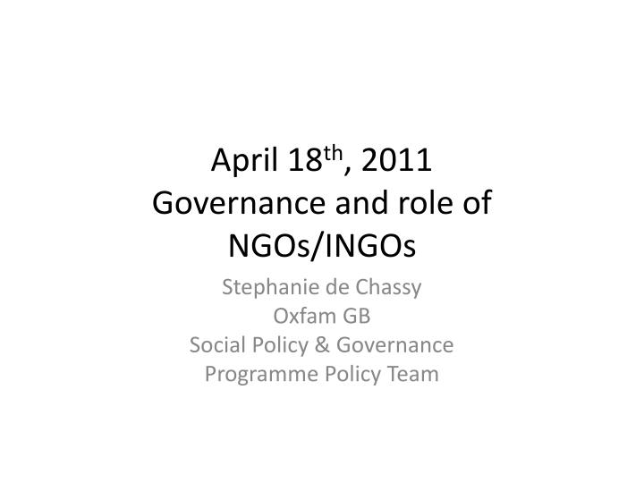 april 18 th 2011 governance and role of ngos ingos