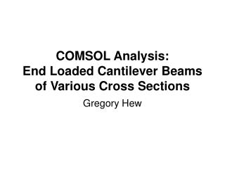 COMSOL Analysis: End Loaded Cantilever Beams of Various Cross Sections