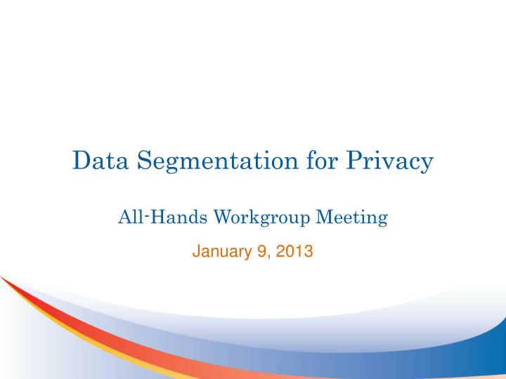data segmentation for privacy all hands workgroup meeting