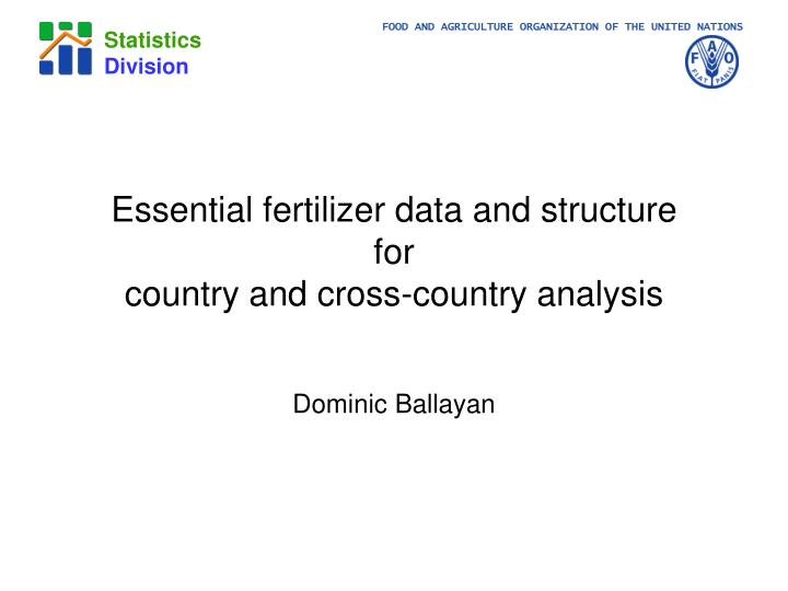 essential fertilizer data and structure for country and cross country analysis
