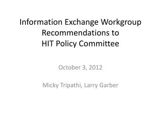 Information Exchange Workgroup Recommendations to HIT Policy Committee