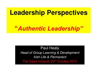 Leadership Perspectives “ Authentic Leadership”